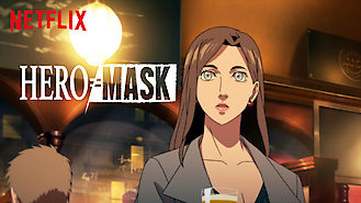 HERO MASK (2018) on Netflix in the Philippines HERO MASK (2018) on Netflix in the Philippines