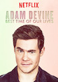 Adam Devine: Best Time of Our Lives