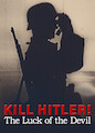 Kill Hitler! The Luck of the Devil