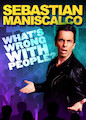 Sebastian Maniscalco: What's Wrong with...