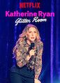 Katherine Ryan: Glitter Room