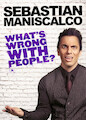 Sebastian Maniscalco: What's Wrong with...