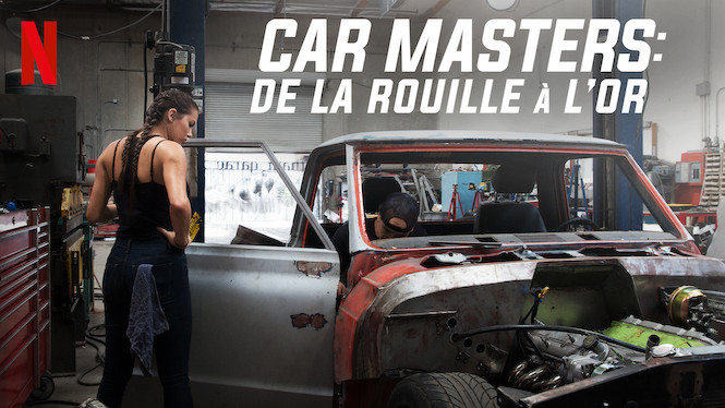 Car Masters : De La Rouille à L'or (2018) - Netflix | Flixable