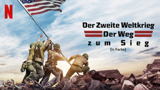 Der Zweite Weltkrieg: Der Weg zum Sieg (in Farbe)
