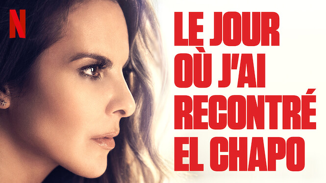 Le Jour Où J'ai Rencontré El Chapo Le jour où j'ai rencontré El Chapo (2017) - Netflix | Flixable